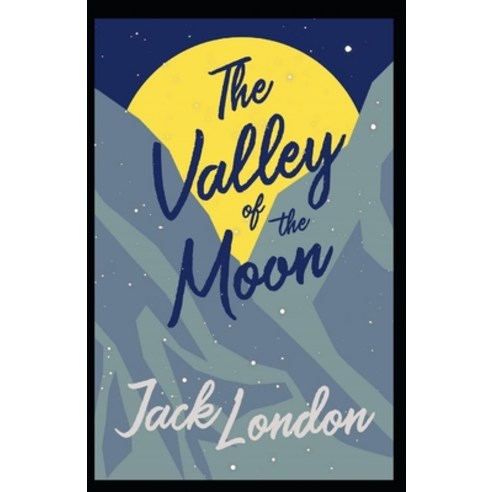 (영문도서) The Valley of the Moon Annotated Paperback, Independently Published, English, 9798424097751
