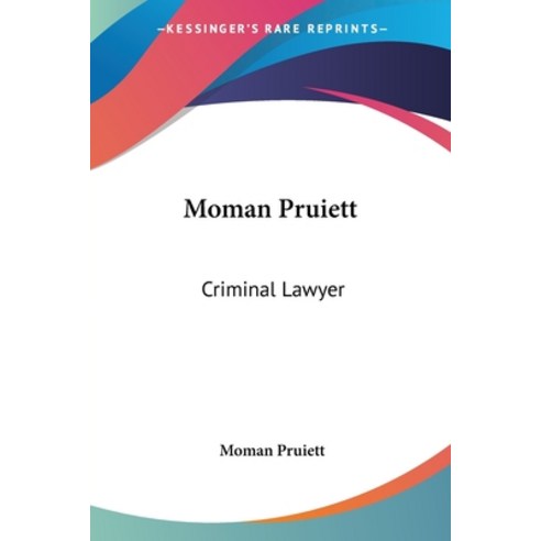 (영문도서) Moman Pruiett: Criminal Lawyer Paperback, Kessinger Publishing, English, 9781432587024