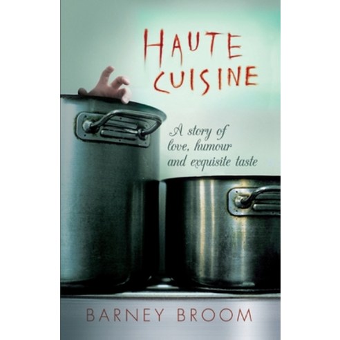 Haute Cuisine: A story of love humour and exquisite taste Paperback, Podric Moon Ltd