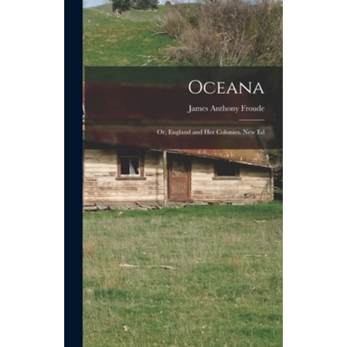 (영문도서) Oceana; Or England and Her Colonies. New Ed Hardcover, Legare Street Press, English, 9781017363692