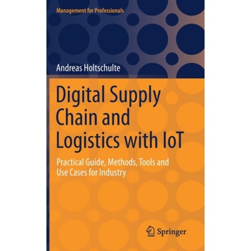 (영문도서) Digital Supply Chain and Logistics with Iot: Practical Guide Methods Tools and Use Cases fo... Hardcover, Springer, English, 9783030894078