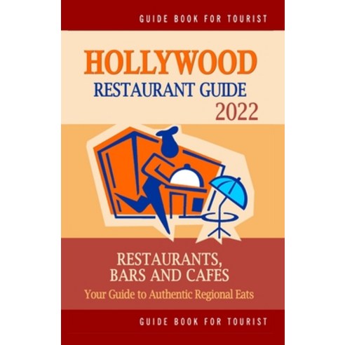 (영문도서) Hollywood Restaurant Guide 2022: Your Guide to Authentic Regional Eats in Hollywood Florida ... Paperback, Independently Published, English, 9798502216746