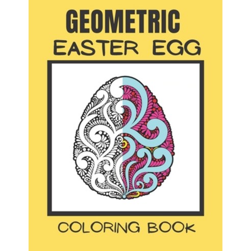 Geometric easter egg coloring book: Geometric Easter Egg Coloring Book for Stress Relief and Relaxation Paperback, Independently Published, English, 9798713574574