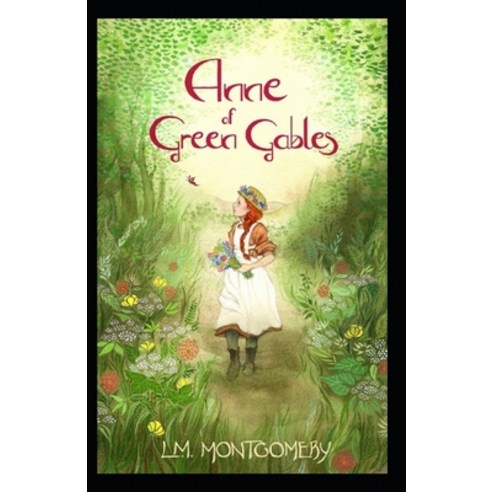 Anne of Green Gables by Lucy Maud Montgomery( illustrated edition) Paperback, Independently Published, English, 9798749579376