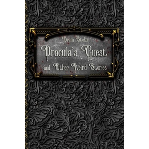 Dracula''s Guest and Other Weird Stories: Including the deleted first chapter from Bram Stoker''s orig... Paperback, Independently Published