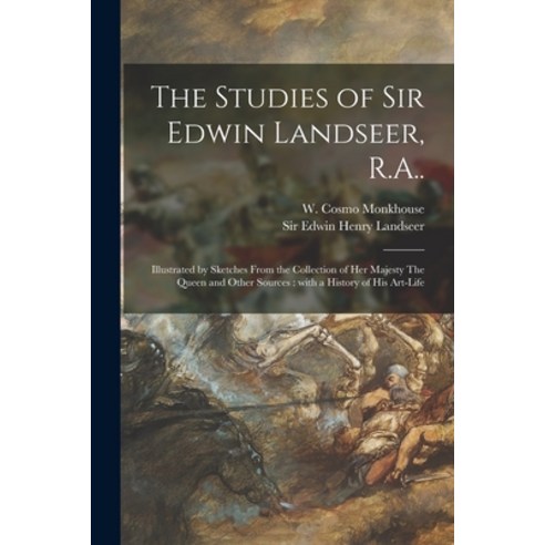 (영문도서) The Studies of Sir Edwin Landseer R.A..: Illustrated by Sketches From the Collection of Her ... Paperback, Legare Street Press, English, 9781013922701