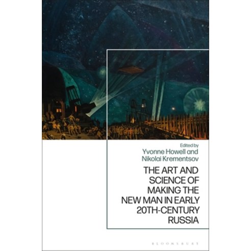 (영문도서) The Art and Science of Making the New Man in Early 20th-Century Russia Hardcover, Bloomsbury Academic, English, 9781350232839