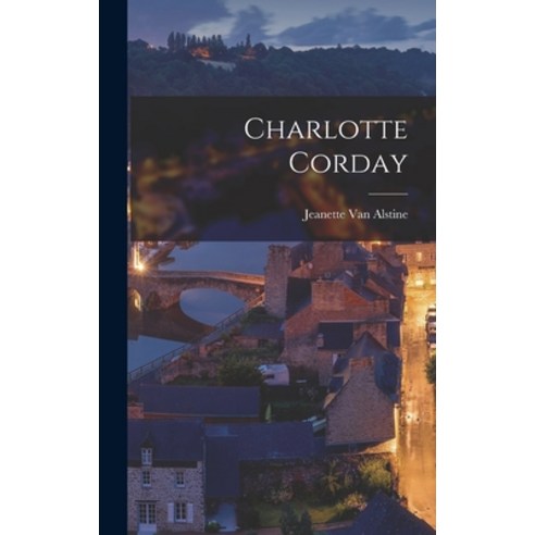 (영문도서) Charlotte Corday Hardcover, Legare Street Press, English, 9781015693968