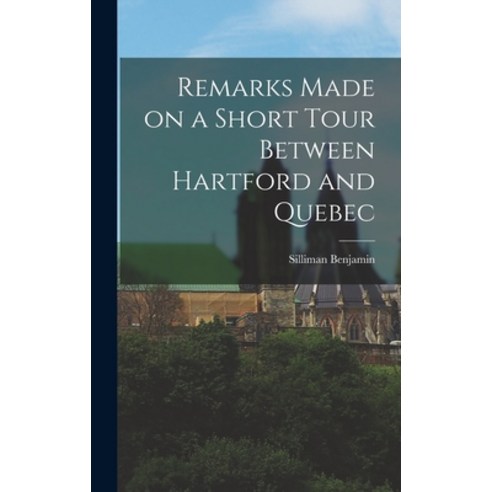 (영문도서) Remarks Made on a Short Tour Between Hartford and Quebec Hardcover, Legare Street Press, English, 9781018859521