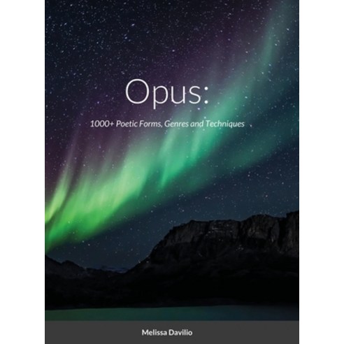 Opus: : 1000+ Poetic Forms Genres and Techniques Hardcover, Lulu.com, English, 9781678094898