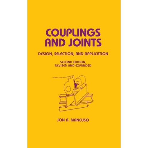 (영문도서) Couplings and Joints: Design Selection & Application Hardcover, CRC Press, English, 9780824799502