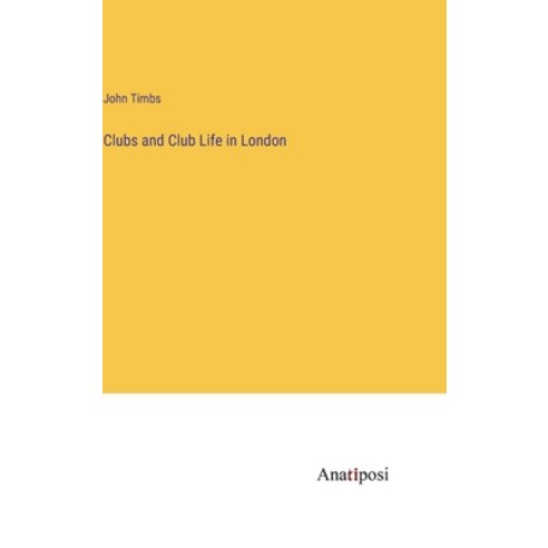 (영문도서) Clubs and Club Life in London Hardcover, Anatiposi Verlag, English, 9783382811297