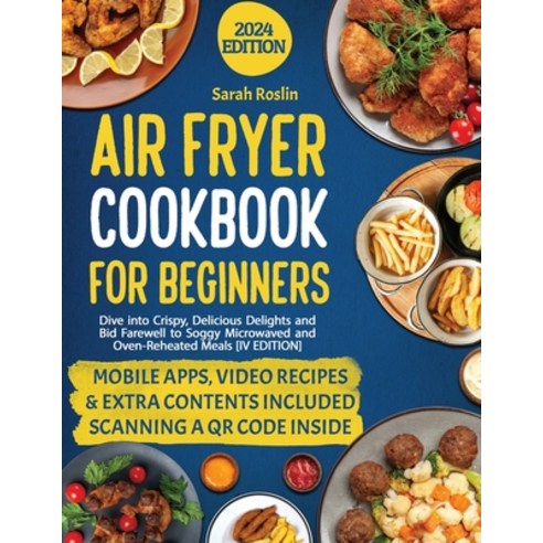 (영문도서) Air Fryer Cookbook for Beginners: Dive into Crispy Delicious Delights and Bid Farewell to So... Paperback, Top Notch International, English, 9781915331984