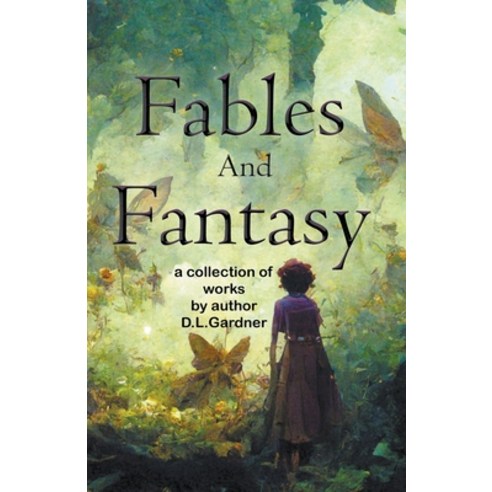 (영문도서) Fables and Fantasy Paperback, D.L. Gardner, English, 9798215000885