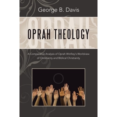 (영문도서) Oprah Theology: A Comparative Analysis of Oprah Winfrey''s Worldview of Christianity and Bibli... Paperback, WestBow Press, English, 9781664298309