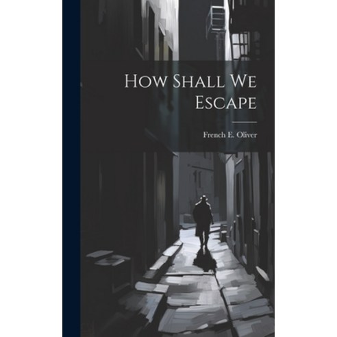 (영문도서) How Shall We Escape Hardcover, Legare Street Press, English, 9781019846827