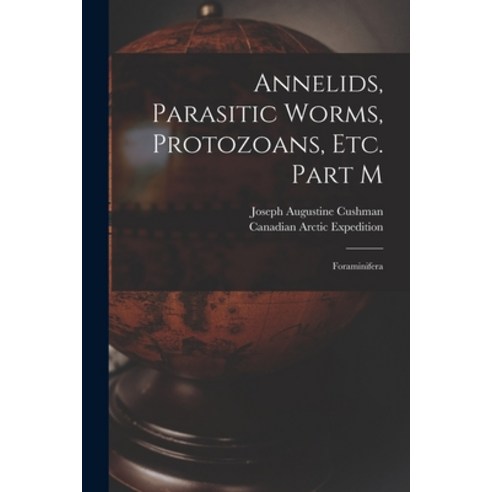 (영문도서) Annelids Parasitic Worms Protozoans Etc. Part M [microform]: Foraminifera Paperback, Legare Street Press, English, 9781015222212