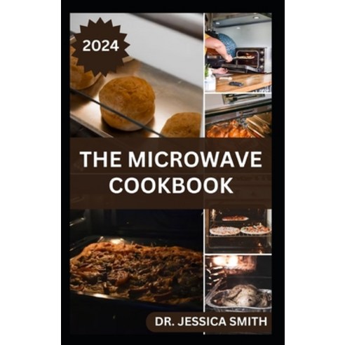 (영문도서) The Microwave Cookbook: Quick and Easy Cooking for Busy People with Recipes Paperback, Independently Published, English, 9798879206104