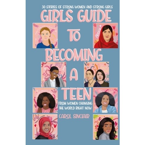 Girls Guide To Becoming A Teen: From Women Changing The World Right Now: 30 Stories Of Strong Women ... Paperback, Independently Published