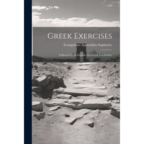 (영문도서) Greek Exercises: Followed by an English and Greek Vocabulary Paperback, Legare Street Press, 9781021654632