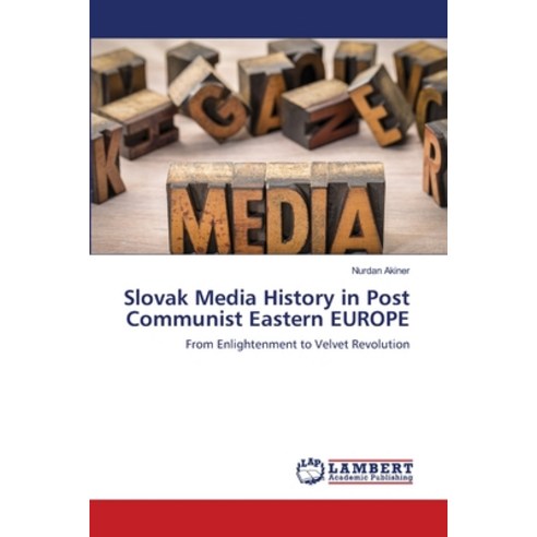 (영문도서) Slovak Media History in Post Communist Eastern EUROPE Paperback, LAP Lambert Academic Publis..., English, 9786203462814