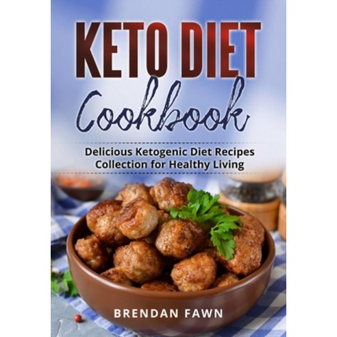 (영문도서) Keto Diet Cookbook: Delicious Ketogenic Diet Recipes Collection for Healthy Living Paperback, Independently Published, English, 9798462856709