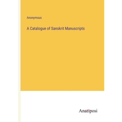 (영문도서) A Catalogue of Sanskrit Manuscripts Paperback, Anatiposi Verlag, English, 9783382119362