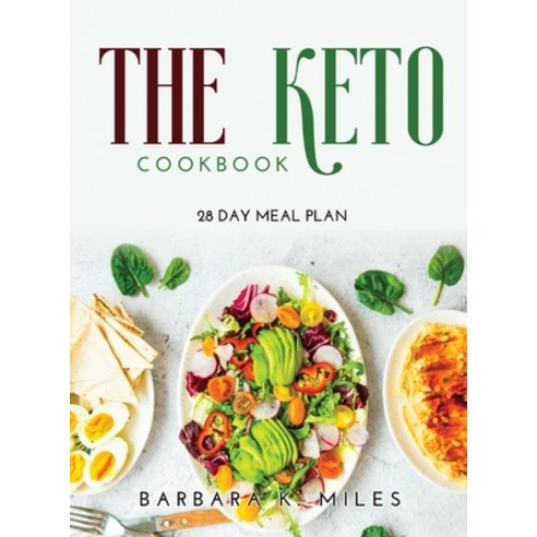 (영문도서) The Keto Cookbook: 28 Day Meal Plan Hardcover, Barbara K. Miles, English, 9785393755461