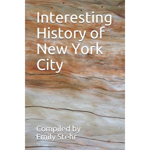 Interesting History of New York City Paperback, Independently Published, English, 9798721847523