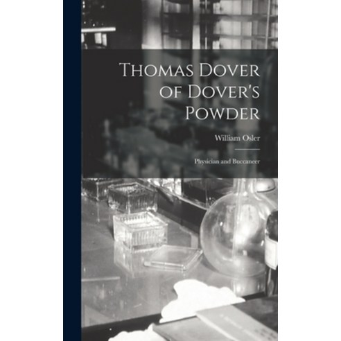 (영문도서) Thomas Dover of Dover''s Powder: Physician and Buccaneer Hardcover, Legare Street Press, English, 9781017924794