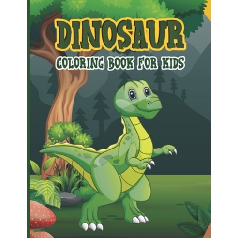 Dinosaur Coloring Book For kids: Fantastic Dinosaur Coloring Book With Amazing Coloring Pages Of T-R... Paperback, Independently Published, English, 9798716780194