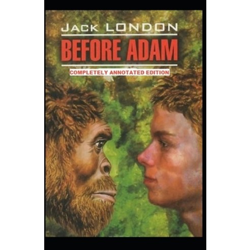 Before Adam: (Completely Annotated Edition) Paperback, Independently Published, English, 9798735963394
