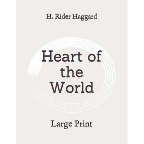 Heart of the World: Large Print Paperback, Independently Published