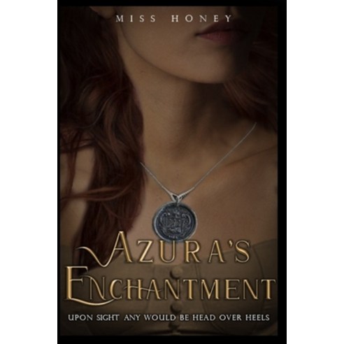 Azura''s Enchantment: Upon sight any would be head over heels Paperback, Independently Published, English, 9798727562468