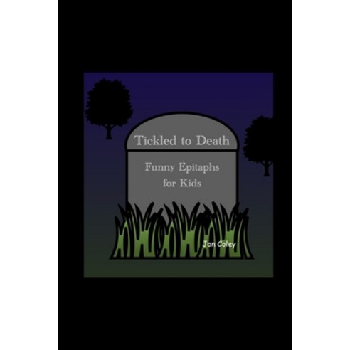(영문도서) Tickled to Death: Funny Epitaphs for Kids Paperback, Independently Published, English, 9798821912350