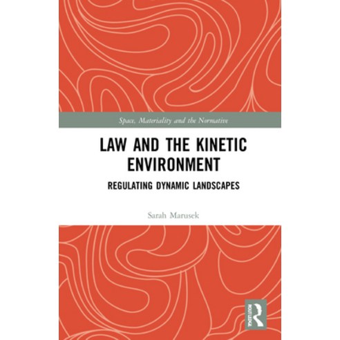 Law and the Kinetic Environment: Regulating Dynamic Landscapes Hardcover, Routledge, English, 9781138233409