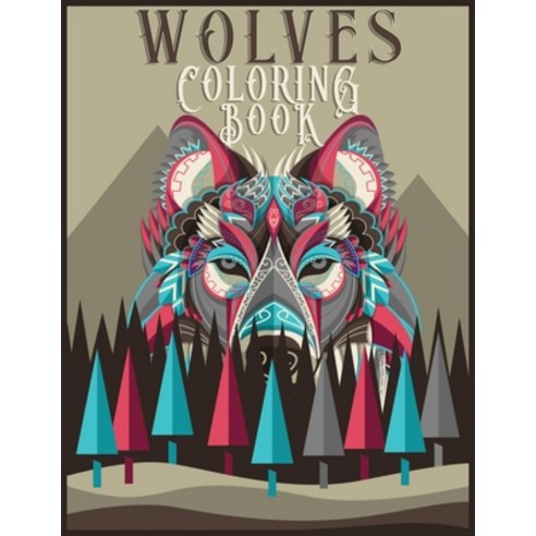 Wolves Coloring Book: An Adult Coloring Book Featuring Beautiful Wolves Designs In Mandala Style for... Paperback, Independently Published, English, 9798709969322