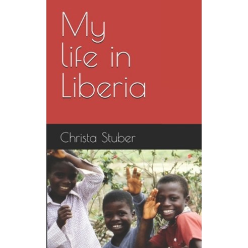 (영문도서) My life in Liberia Paperback, Independently Published, English, 9798856527123