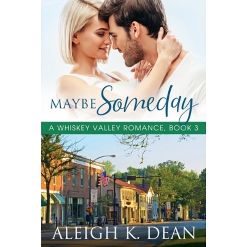 Maybe Someday: A Whiskey Valley Romance Book 3 Paperback, Independently Published