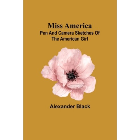 (영문도서) Miss America; pen and camera sketches of the American girl Paperback, Alpha Edition, English, 9789357390231