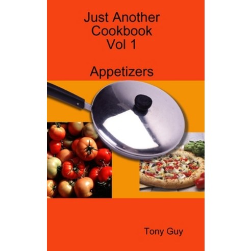 (영문도서) Just Another Cookbook Vol 1 Appetizers Hardcover, Lulu Press