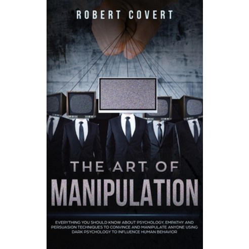 The Art of Manipulation: Everything You Should Know About Psychology Empathy and Persuasion Techniq... Hardcover, Chopra International Consul..., English, 9781801111157