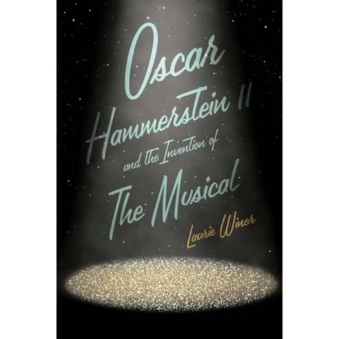 (영문도서) Oscar Hammerstein II and the Invention of the Musical Hardcover, Yale University Press, English, 9780300223798