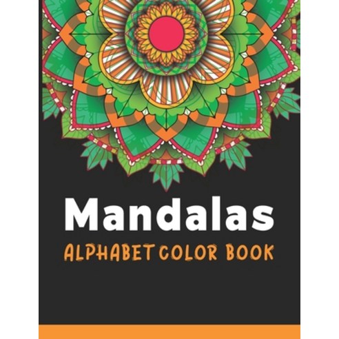 Mandalas Alphabet Color Book: ABC Mandala stress Coloring Book for kids ...
