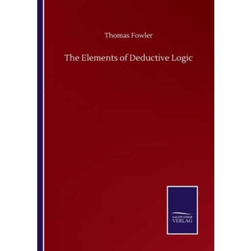 The Elements of Deductive Logic Paperback, Salzwasser-Verlag Gmbh