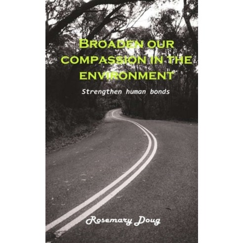 (영문도서) Broaden our Compassion in the Environment: Strengthen human Bonds Hardcover, Rosemary Doug, English, 9781803101743