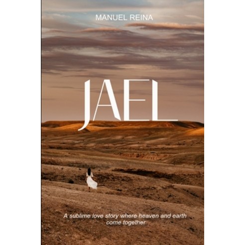 (영문도서) Jael: A sublime love story where heaven and earth come together Paperback, Independently Published, English, 9798877642478