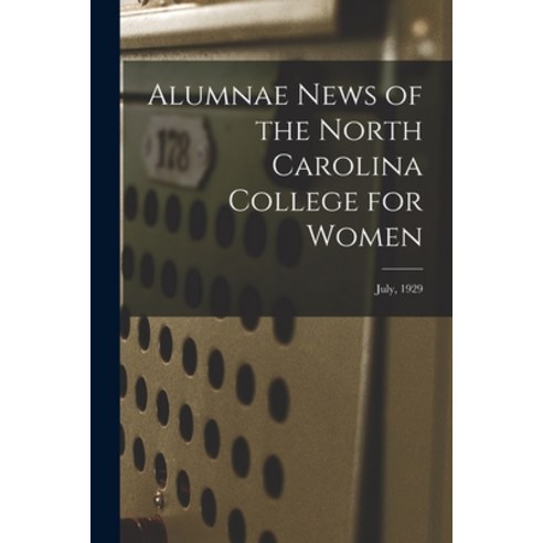 (영문도서) Alumnae News of the North Carolina College for Women; July 1929 Paperback, Hassell Street Press, English, 9781015302518