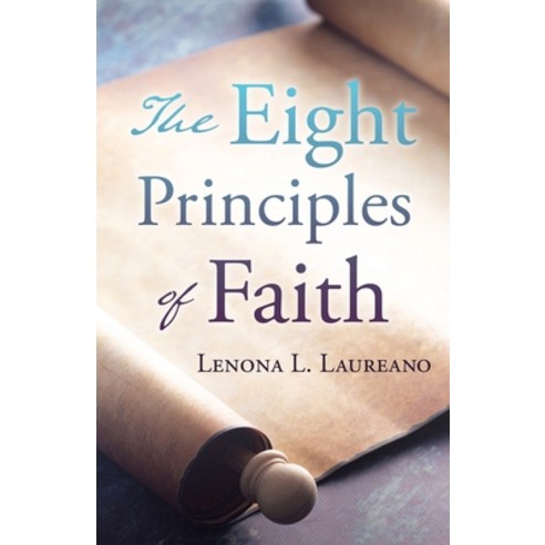 (영문도서) The Eight Principles of Faith Paperback, Xulon Press, English, 9781662815430