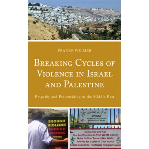 Breaking Cycles of Violence in Israel and Palestine: Empathy and Peacemaking in the Middle East Hardcover, Lexington Books, English, 9781793623515